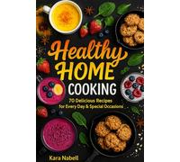 Healthy Cookbook for Beginners: 70 Easy High-Protein, Low-Carb Recipes for Breakfast, Salads, Soups, Main Dishes, Desserts & Drinks to Lose Weight and Stay Healthy