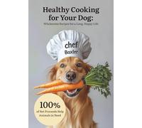 Healthy Cooking for Your Dog: Wholesome Recipes for a Long, Happy Life