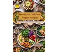 Healthy & Delicious Vegan Recipes for Breakfast, Lunch, Dinner, Snacks & Meal Prep
