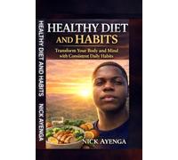 Healthy Diet and Habits Guide: Simple Foods and Daily Habits for a Strong, Healthy, and Disciplined Life