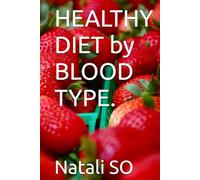 HEALTHY DIET by BLOOD TYPE. (Healthy food. Simple and best recipes for different diets.)