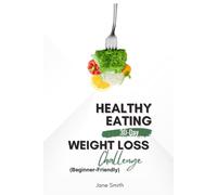 Healthy Eating 30-Day Weight Loss Challenge (Beginner-Friendly!)