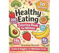 Healthy Eating Coloring Book for Women: 30 Bold and Easy Fruits & Vegetables Designs with Nutrition Facts for Relaxation, Mindfulness and Wellness