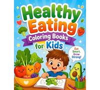 Healthy Eating Coloring Books for Kids: Build Strong Habits, Boost Focus & Make Mealtime Fun Ages 4-8
