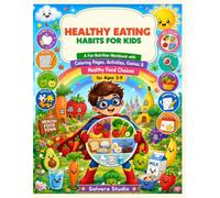 Healthy Eating Habits for Kids - A Fun Nutrition Workbook Coloring Pages, Activities, Games, Healthy Food Choices & Meal Planning for Ages 3-9: ... Eating Habits (Little Healthy Heroes Series)
