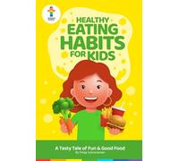Healthy Eating Habits for Kids: A Tasty Tale of Fun & Good Food (Rainbow Kiddies - Stories for Kids - Nurture Emotionally Healthy Kids)