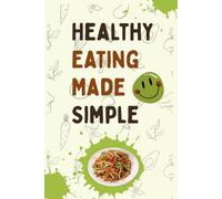 Healthy Eating Made Simple: 100 Week Daily Meal Tracker for Breakfast, Lunch, Dinner, and Snacks