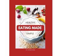 Healthy Eating Made Simple: A Teen’s Guide To Balanced Eating, Better Focus, And Everyday Wellness: 2 (Eat Well, Live healthy Series)