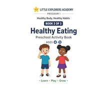 Healthy Eating: Program 1 - Healthy Body, Healthy Habits (Little Explorers Academy: Healthy Body, Healthy Habits)