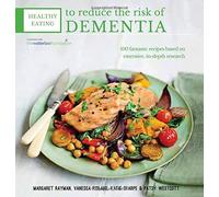 Healthy Eating to Reduce the Risk of Dementia: 100 Fantastic Recipes Based on Extensive, In-depth Research in Association with the Waterloo Foundation by Margaret Rayman, Katie Sharpe, Vanessa Ridland, Patsy Westcott (January 29, 2015) Paperback