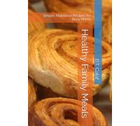 Healthy Family Meals: Simple, Nutritious Recipes for Busy Moms