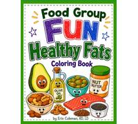 Healthy Fats Coloring Book (Food Group Fun)