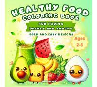 Healthy Food Coloring Book for Kids: Fun Fruits, Drinks and Snacks- Bold and Simple Designs 50+ Fun Pages Ages 2-6