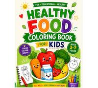 Healthy Food Coloring Book for Kids: Fun Fruits, Vegetables and Healthy Food Activities for Ages 3-7