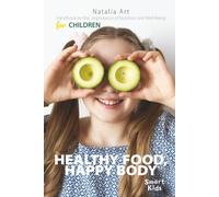 Healthy Food, Happy Body:: Handbook on the Importance of Nutrition and Well-Being for Children