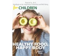 Healthy Food, Happy Body: Handbook on the Importance of Nutrition and Well-Being for Children (Smart Kids)