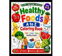 Healthy Foods A to Z Coloring Book: Color, Learn & Discover Healthy Foods