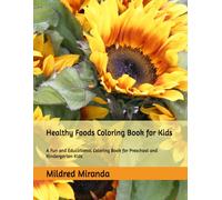 Healthy Foods Coloring Book for Kids: A Fun and Educational Coloring Book for Preschool and Kindergarten Kids (Kids Learning & Coloring Series)