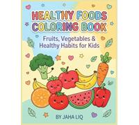 Healthy Foods Coloring Book: Fruits, Vegetables & Healthy Habits for Kids a Fun Coloring Adventure with Healthy Foods
