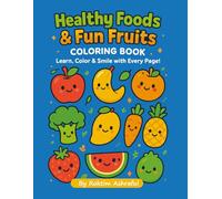 Healthy Foods & Fun Fruits Coloring Book: For Kids Ages 2-5 | Learn About Fruits & Healthy Eating Through Cute Kawaii Art