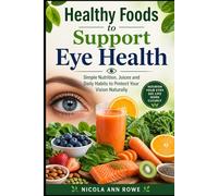 Healthy Foods to Support Eye Health: Simple Nutrition, Juices and Daily Habits to Protect Your Vision Naturally