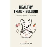 Healthy French Bulldog: The Complete Guide to Nutrition
