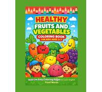 Healthy Fruits and Vegetables Coloring Book for Kids Ages 3-7: Bold Line Easy Coloring Pages to Learn English Food Words