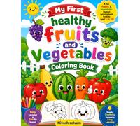 Healthy Fruits & Vegetables Coloring Book for Kids Ages 6-10: Fun and Easy Food Coloring Pages to Inspire Healthy Eating, Creativity, and Learning for Boys and Girls