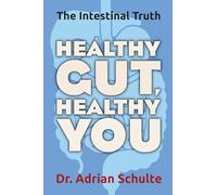 Healthy Gut, Healthy You: The Intestinal Truth