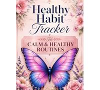 Healthy Habit Tracker: Daily Wellness Planner for Self-Care, Mindfulness, Calm Routines & Positive Lifestyle Changes
