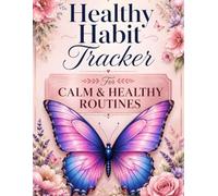 Healthy Habit Tracker: Daily Wellness Planner for Self-Care, Mindfulness, Calm Routines & Positive Lifestyle Changes