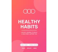Healthy Habits: A 90-Day Daily Tracker for Wellness, Fitness & Better Habits - Track Water, Sleep, Movement, Mood & Meals