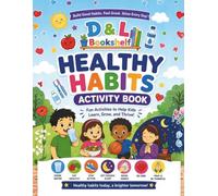 Healthy Habits Activity Book for Kids: Fun Games, Coloring Pages, Puzzles & Healthy Activities for Growing Strong Bodies and Happy Minds
