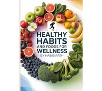 HEALTHY HABITS AND FOODS FOR WELLNESS