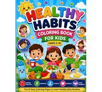 Healthy Habits Coloring Book for Kids: Fun & Easy Coloring Pages to Teach Healthy Eating, Hygiene, Exercise, Kindness & Good Manners for Ages 3-8