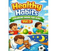 Healthy Habits Coloring Book for Kids - Vol. 3: Fun and Easy Coloring Pages to Teach Good Habits, Self-Care, and Daily Routines