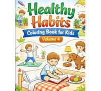 Healthy Habits Coloring Book for Kids - Volume 4: Fun Daily Routines, Smart Choices & Positive Life Skills for Kids