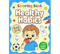 Healthy Habits Coloring Book for Toddlers Ages 2-4: Color and Learn Healthy Habits for Preschoolers and Kindergarten Kids, Boys and Girls