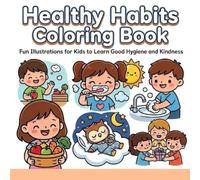 Healthy Habits Coloring Book: Fun Illustrations for Kids to Learn Good Hygiene and Kindness