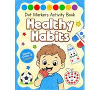 Healthy Habits Dot Markers Activity Book for Toddlers: A Fun Do A Dot Art Coloring Book for Kids & Preschoolers | Color & Learn Healthy Habits for Boys and Girls