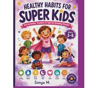 Healthy Habits for Super Kids: A Fun Activity Book for Ages 3-8