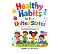 Healthy Habits in the United States: A Fun and Easy Coloring Book About Healthy Choices, Good Hygiene, Exercise, Nutrition, and Everyday Wellness for Kids Ages 4-8