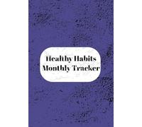 Healthy Habits Monthly Tracker: Never Lose Focus on your Task | 100 pages of Monthly Habit Tracker | 6x9 Inches by 15.24x22.86 cm | Adults Seniors and Teens