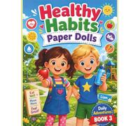 Healthy Habits Paper Dolls: Dress-Up, Healthy Food, Fitness, Hygiene & Wellness Activities for Kids Ages 4-8 | Cut & Play Paper Doll Book with ... Little Steps - Daily Adventures Paper Dolls)