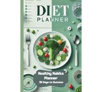 Healthy Habits Planner: 90 Days to Success Your personal guide to health and well-being.
