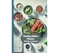 Healthy Habits Planner: 90 Days to Success Your personal guide to health and well-being!