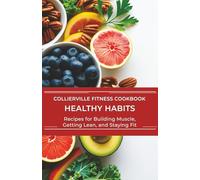 HEALTHY HABITS: Recipes for Building Muscle, Getting Lean, and Staying Fit