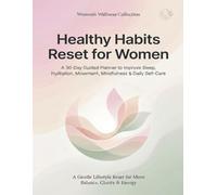 Healthy Habits Reset for Women: A 30-Day Wellness Planner for More Energy, Balance, Mindfulness & Self-Care: Create Consistent Routines for Better ... Intention Pages, Mood Tracking & Reflection