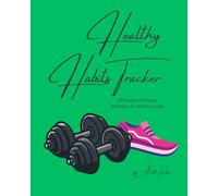Healthy Habits Tracker: 365 Days of Fitness, Wellness & Healthy Living