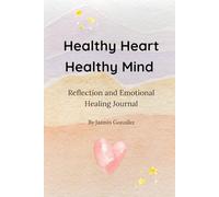 Healthy Heart. Healthy Mind.: Reflection and Healing Journal (3 Months) - Full-Color Interior Edition